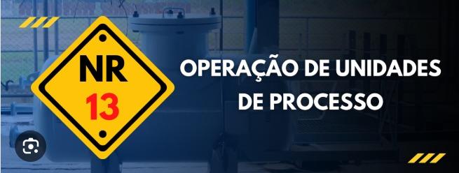 NR 13 - CURSO OPERAÇÃO DE UNIDADES DE PROCESSO