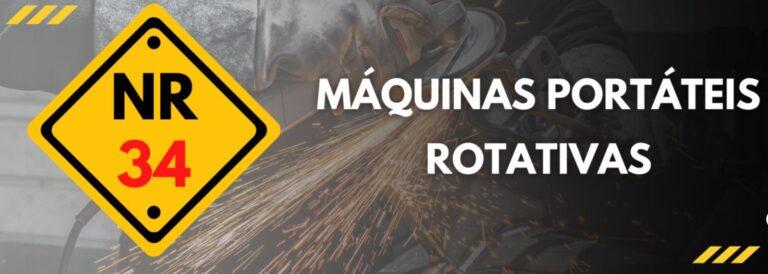 NR 34 - TRABALHO A QUENTE - MÁQUINAS PORTÁTEIS ROTATIVAS